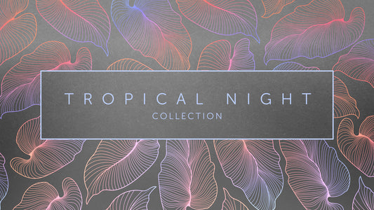 Tropical Night Collection