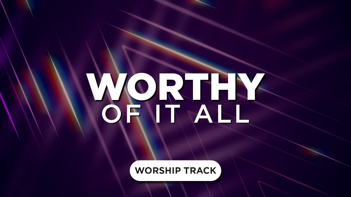 Worthy Of It All
