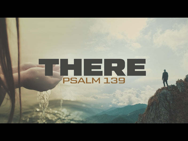 There (Psalm 139)