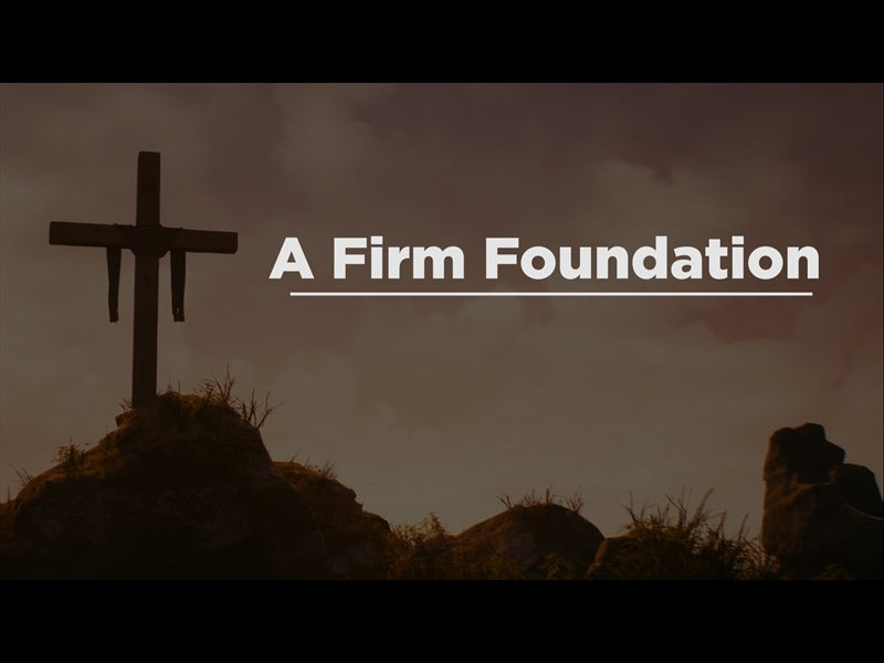 A Firm Foundation