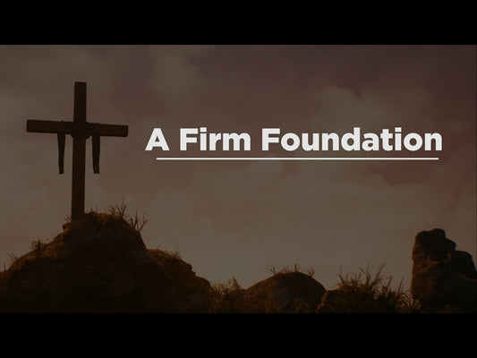 A Firm Foundation