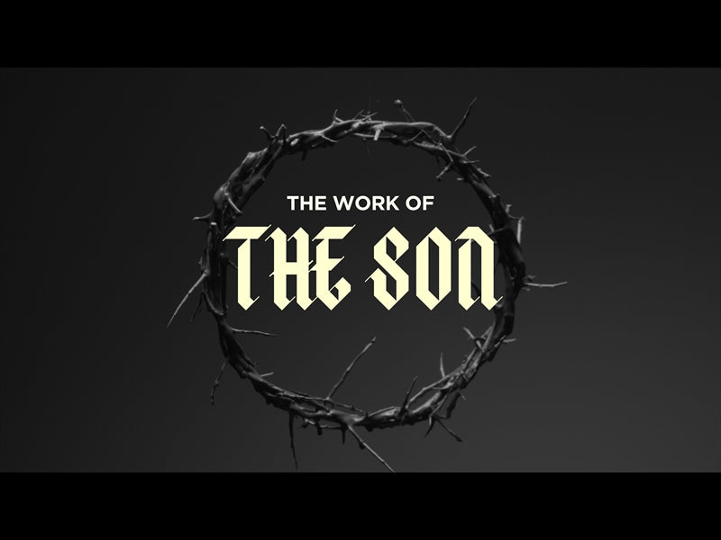 The Work Of The Son