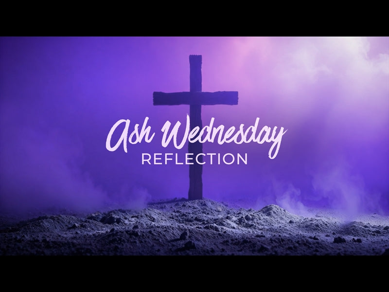 Ash Wednesday Reflection