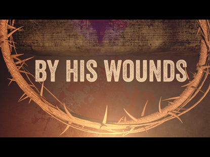 By His Wounds (Good Friday)