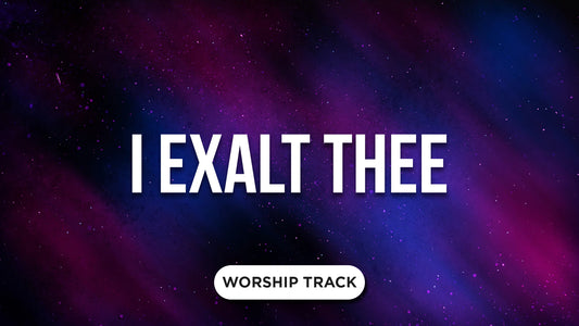I Exalt Thee