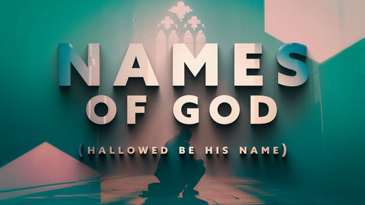 Names Of God (Hallowed Be His Name)