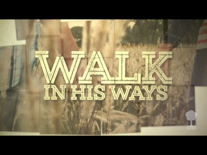 Walk In His Ways (Psalm 128:1)