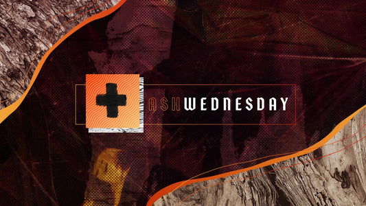 Vibrant Lent: Ash Wednesday