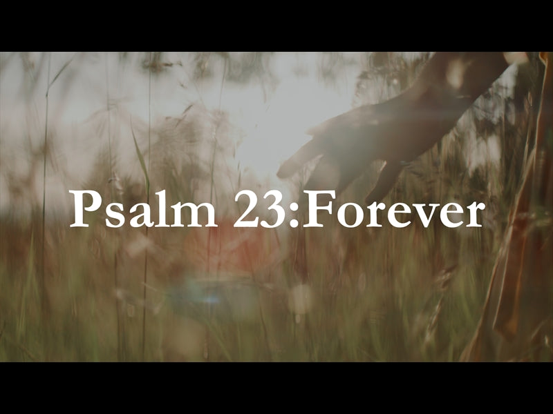 Psalm 23: Forever