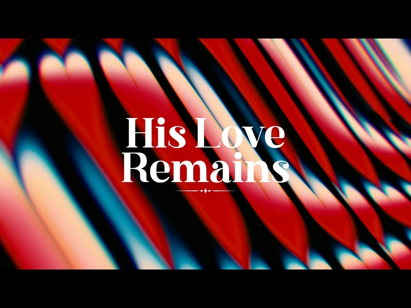 Distortion Hearts His Love Remains