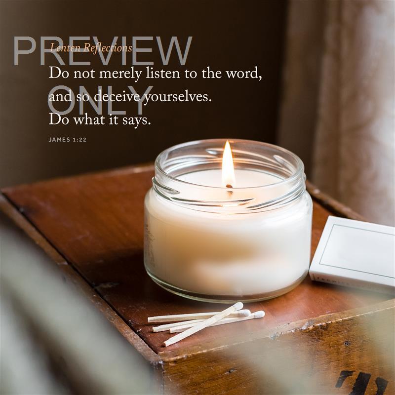 Lenten Reflections James 1:22