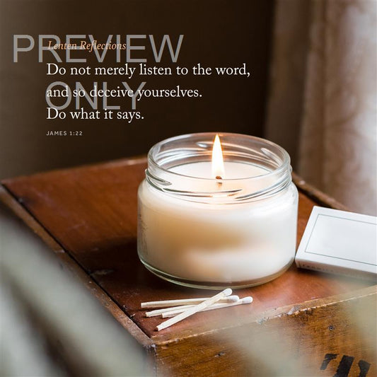 Lenten Reflections James 1:22