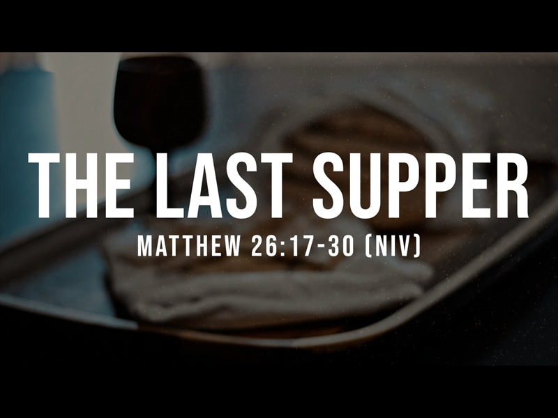 The Last Supper - Matthew 26 17-30