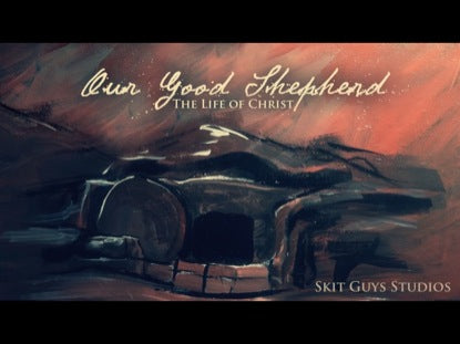 Our Good Shepherd: The Life Of Christ