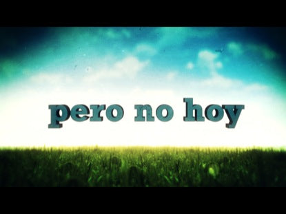 Pero No Hoy