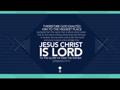 Jesus Christ Is Lord (Philippians 2:9-11)
