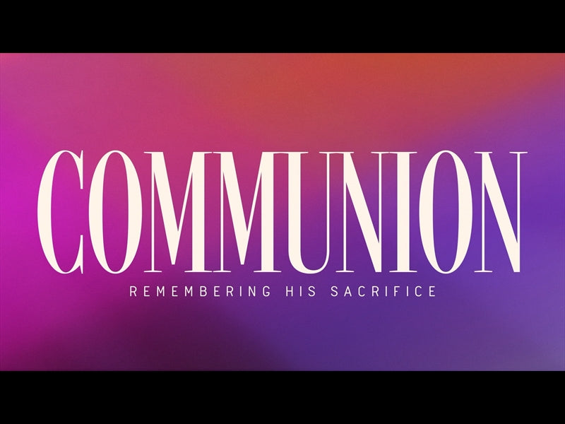 Have You Not Heard Communion