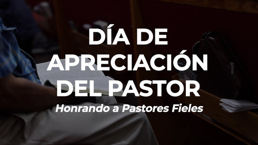 Dia de Apreciacion del Pastor Honrando a Pastores Fieles