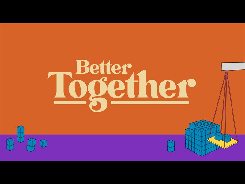 Better Together
