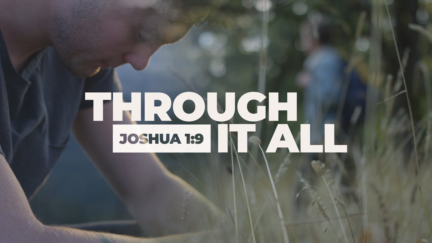 Through It All (Joshua 1:9)