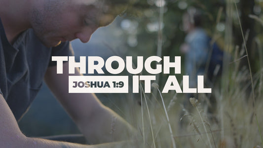 Through It All (Joshua 1:9)