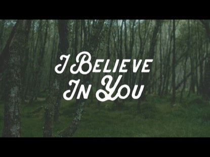 I Believe In You