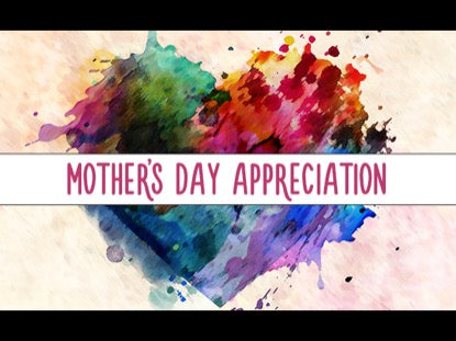 Mothers Day Appreciation