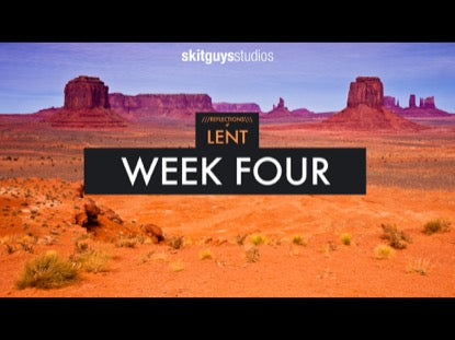 Reflections Of Lent: Week 4