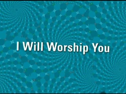I Will Worship You
