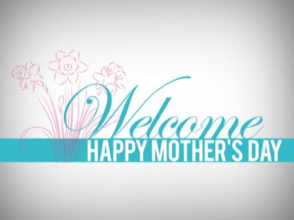 Mother's Day Welcome