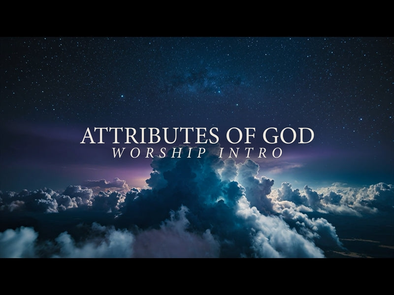 Attributes Of God Worship Intro