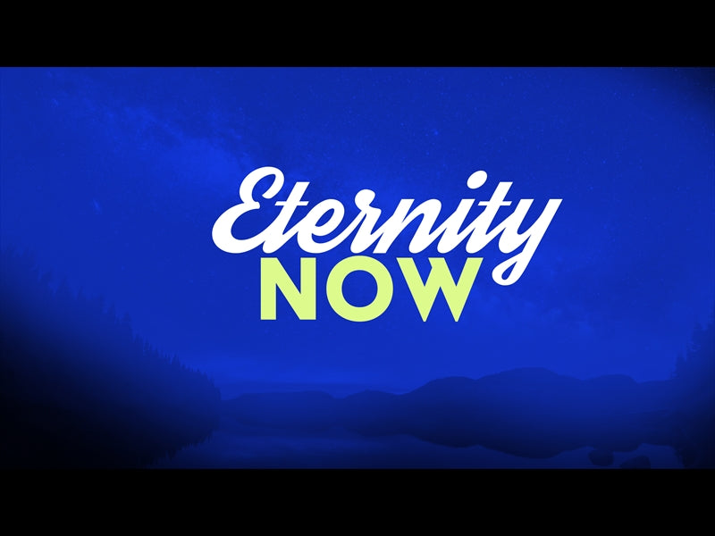 Eternity Now