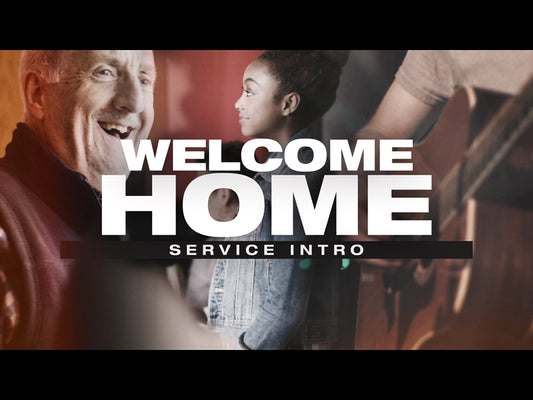 Welcome Home (Service Intro)