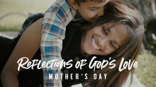 Reflections Of God's Love (Mother's Day)