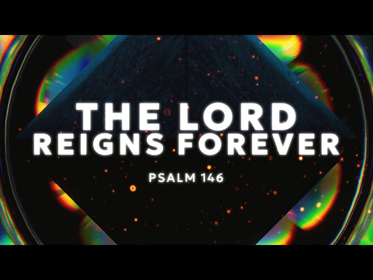 The Lord Reigns Forever