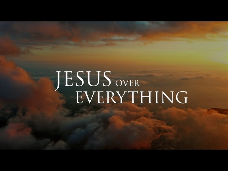 Jesus Over Everything