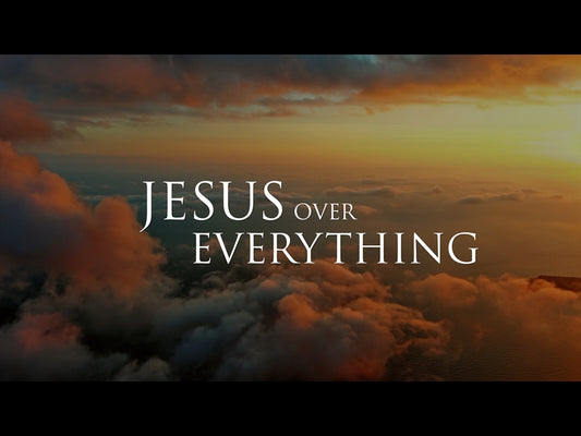 Jesus Over Everything
