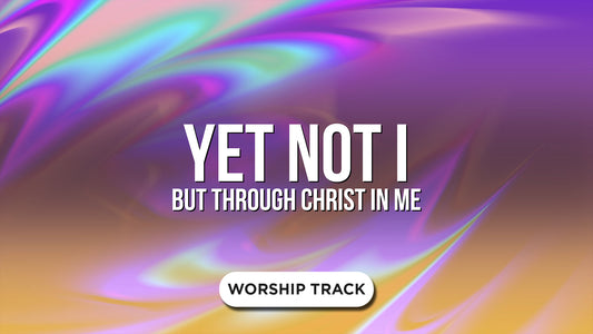 Yet Not I But Through Christ In Me