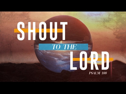Shout To The Lord