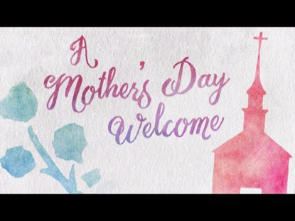 A Mother's Day Welcome