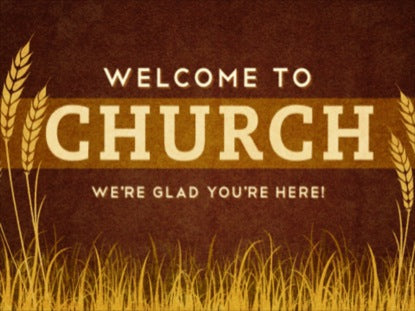 Welcome To Church Wheat Field
