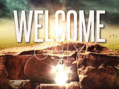 He Is Alive Welcome Still