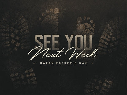 First Steps See You Next Week