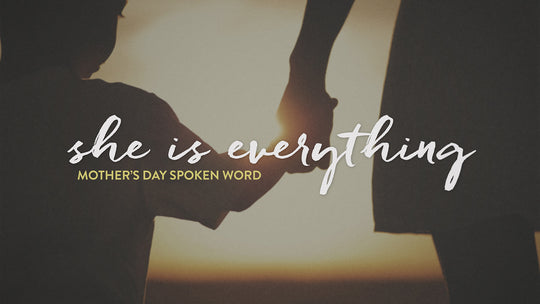 She Is Everything (Mother's Day Spoken Word)