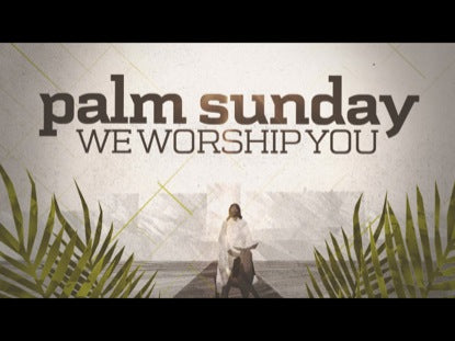 Palm Sunday (We Worship You)