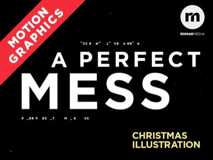A Perfect Mess Motion Graphics Version