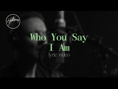 Who You Say I Am