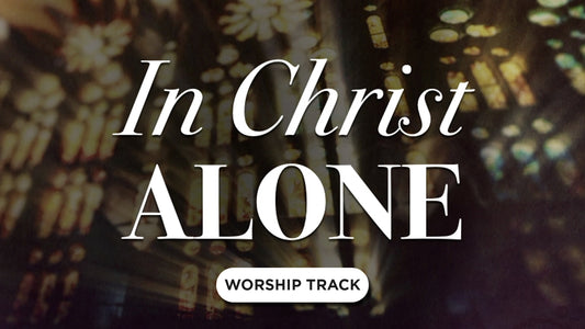 In Christ Alone