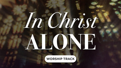 In Christ Alone