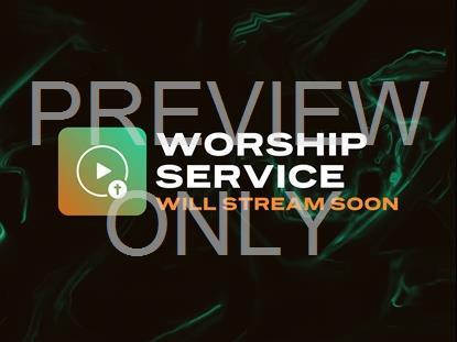 Worship Service Will Stream Soon